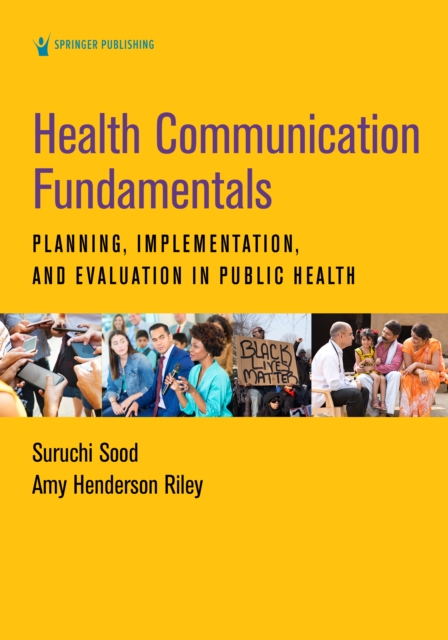 Health Communication Fundamentals : Planning, Implementation, and Evaluation in Public Health, EPUB eBook