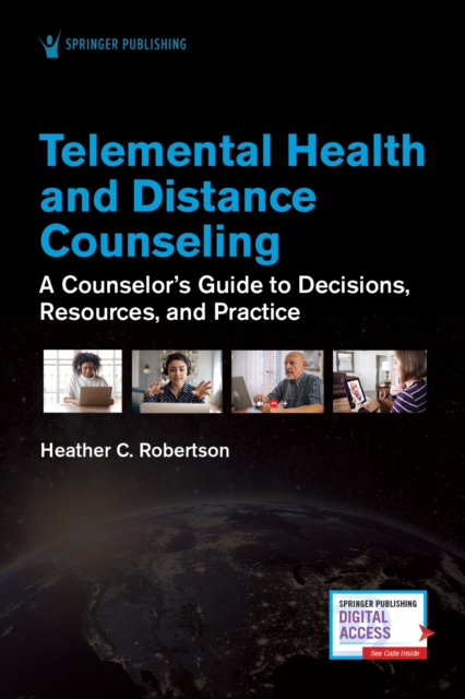 Telemental Health and Distance Counseling : A Counselor's Guide to Decisions, Resources, and Practice, Paperback / softback Book