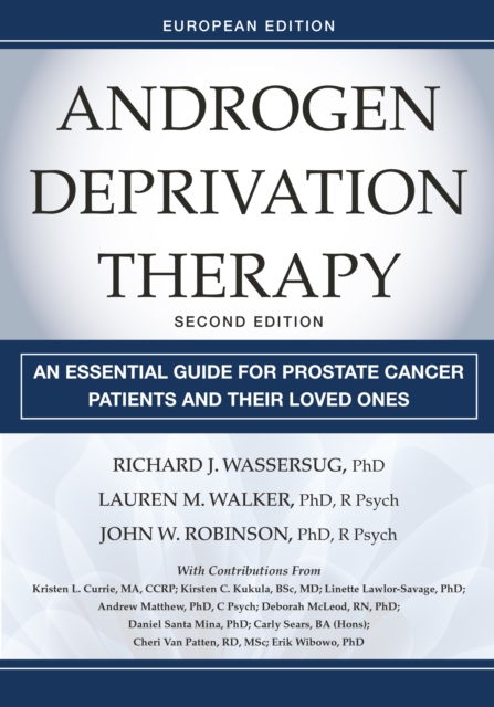 Androgen Deprivation Therapy : An Essential Guide for Prostate Cancer Patients and Their Loved Ones, European Edition, EPUB eBook