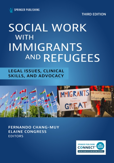 Social Work With Immigrants and Refugees : Legal Issues, Clinical Skills, and Advocacy, Paperback / softback Book