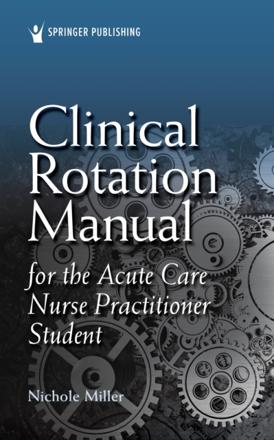 Clinical Rotation Manual for the Acute Care Nurse Practitioner Student, Spiral bound Book