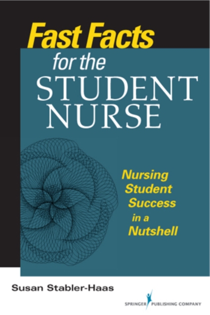 Fast Facts for the Student Nurse : Nursing Student Success in a Nutshell, EPUB eBook