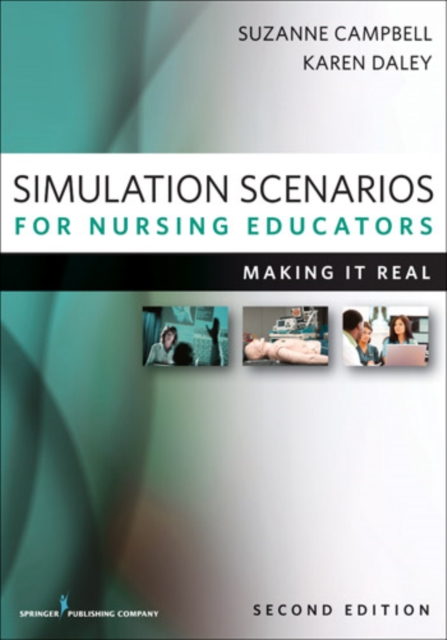 Simulation Scenarios for Nursing Educators, Second Edition : Making It Real, EPUB eBook