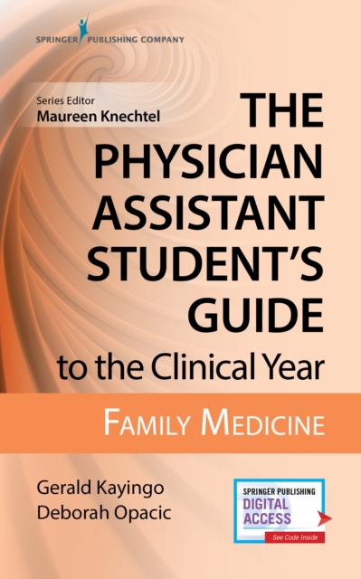 The Physician Assistant Student's Guide to the Clinical Year: Family Medicine : With Free Online Access!, Paperback / softback Book