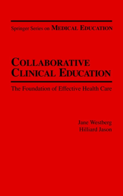 Collaborative Clinical Education : The Foundation of Effective Health Care, PDF eBook