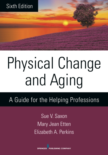 Physical Change and Aging, Sixth Edition : A Guide for the Helping Professions, EPUB eBook