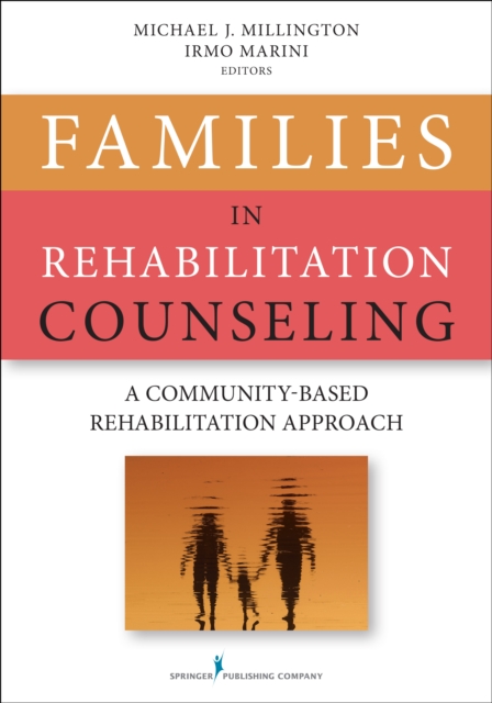 Families in Rehabilitation Counseling : A Community-Based Rehabilitation Approach, EPUB eBook