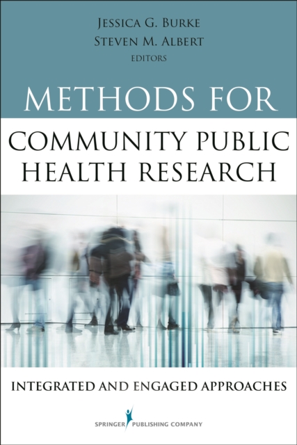 Methods for Community Public Health Research : Integrated and Engaged Approaches, Paperback / softback Book