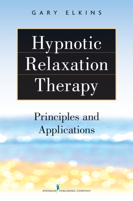 Hypnotic Relaxation Therapy : Principles and Applications, EPUB eBook