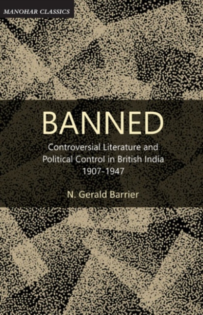 Banned : Controversial literature and political control in British India, 1907-1947, Hardback Book