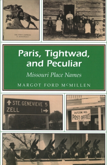 Paris, Tightwad and Peculiar : Missouri Place Names, Paperback / softback Book