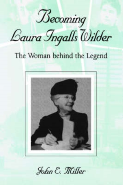 Becoming Laura Ingalls Wilder : The Women Behind the Legend, Hardback Book