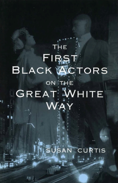 The First Black Actors on the Great White Way, Paperback / softback Book