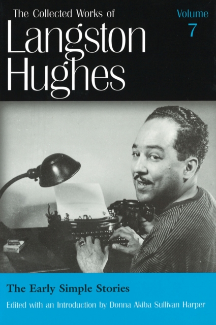 The Collected Works of Langston Hughes v. 7; Early Simple Stories, Hardback Book