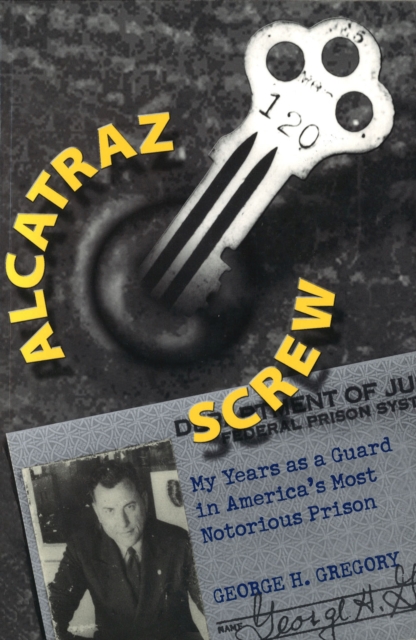 Alcatraz Screw : My Years as a Guard in America's Most Notorious Prison, Paperback / softback Book