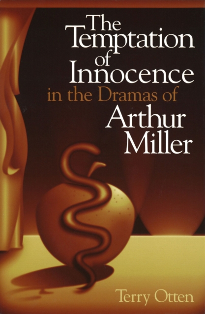 The Temptation of Innocence in the Dramas of Arthur Miller, Hardback Book
