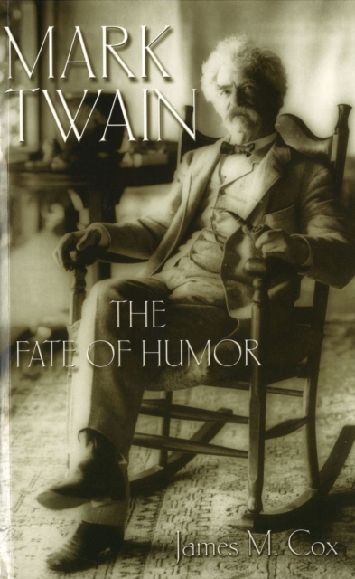 Mark Twain : The Fate of Humor, Paperback / softback Book