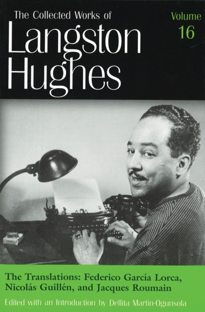 The Collected Works of Langston Hughes v.16; Frederico Garcia Lorca, Nicolas Guillen and Jacques Roumain;Frederico Garcia Lorca, Nicolas Guillen and Jacques Roumain, Hardback Book