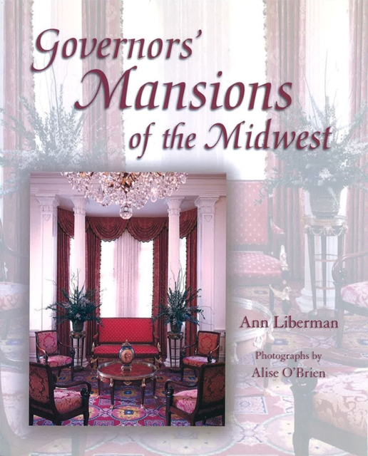 Governors' Mansions of the Midwest, Hardback Book
