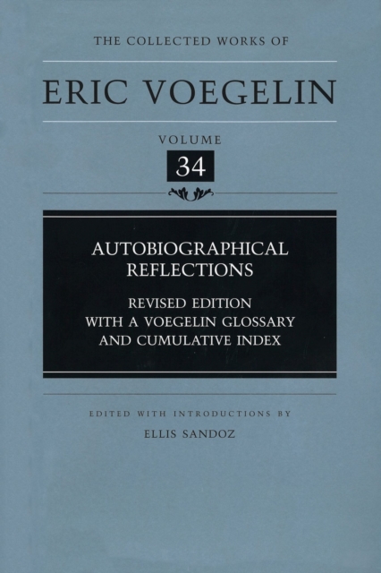 Autobiographical Reflections (CW34) : Revised Edition with a Voegelin Glossary and Cumulative Index, Hardback Book