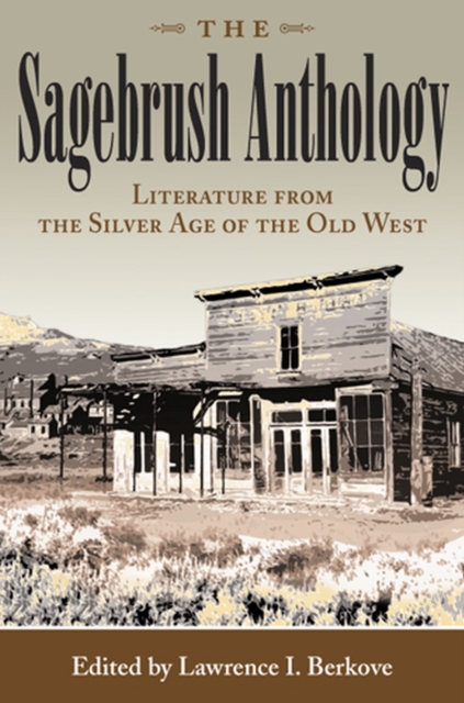 The Sagebrush Anthology : Literature from the Silver Age of the Old West, Paperback / softback Book