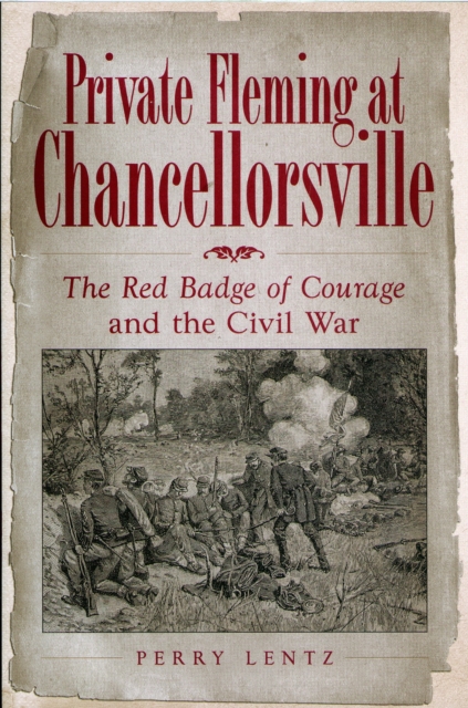 Private Fleming at Chancellorsville : The Red Badge of Courage and the Civil War, Hardback Book
