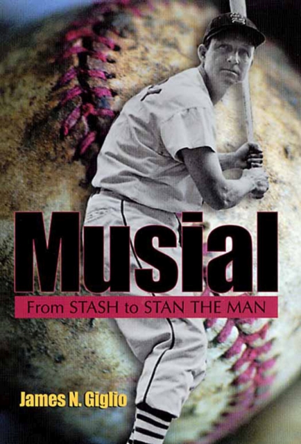 Musial : From Stash to Stan the Man, Paperback / softback Book
