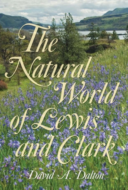 The Natural World of Lewis and Clark, Hardback Book