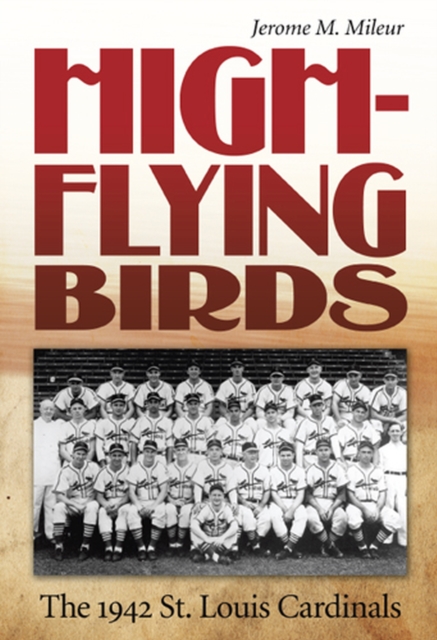 High-flying Birds : The 1942 St. Louis Cardinals, Hardback Book