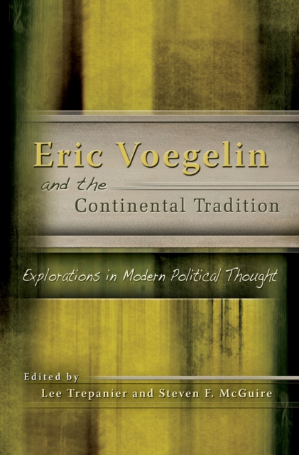 Eric Voegelin and the Continental Tradition : Explorations in Modern Political Thought, Hardback Book