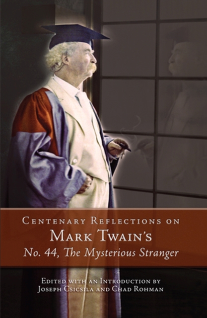 Centenary Reflections on Mark Twain's No. 44, The Mysterious Stranger, Paperback / softback Book