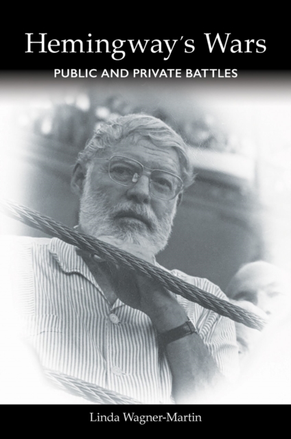 Hemingway's Wars : Public and Private Battles, Hardback Book