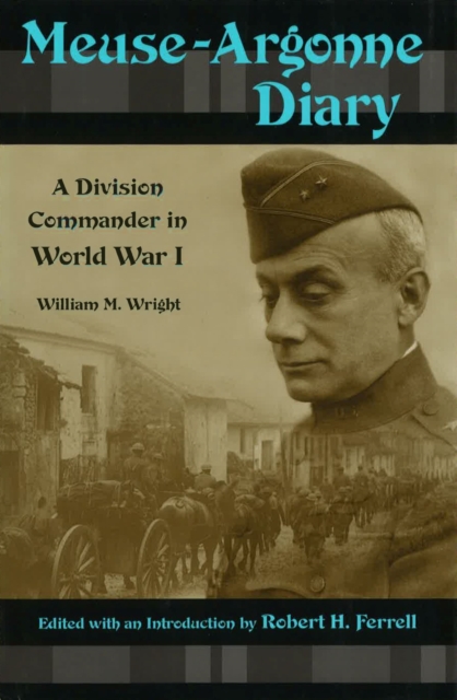Meuse-Argonne Diary : A Division Commander in World War I, Paperback / softback Book