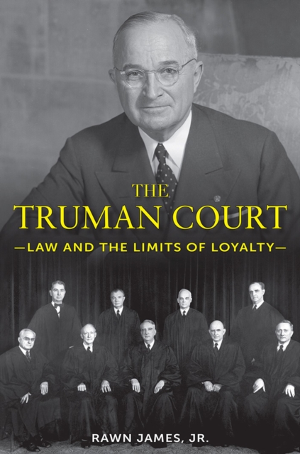 The Truman Court : Law and the Limits of Loyalty, Hardback Book