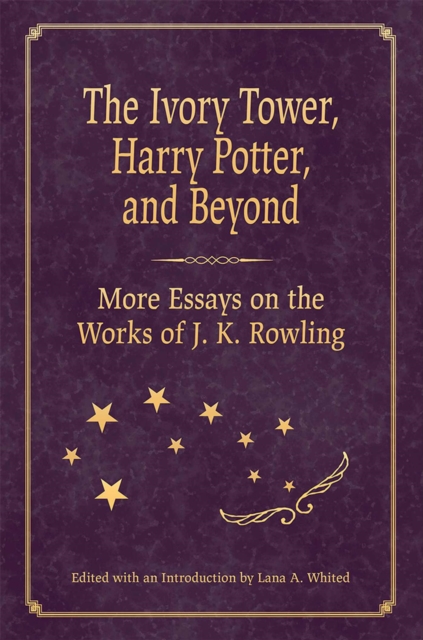 The Ivory Tower, Harry Potter, and Beyond : More Essays on the Works of J. K. Rowling, Hardback Book