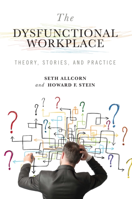 The Dysfunctional Workplace : Theory, Stories, and Practice, EPUB eBook