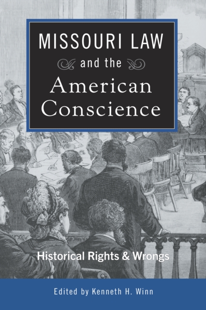 Missouri Law and the American Conscience : Historical Rights and Wrongs, EPUB eBook