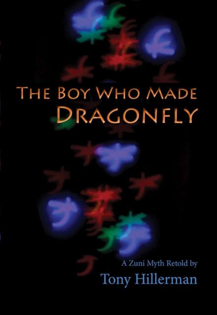 The Boy Who Made Dragonfly : A Zuni Myth, Hardback Book