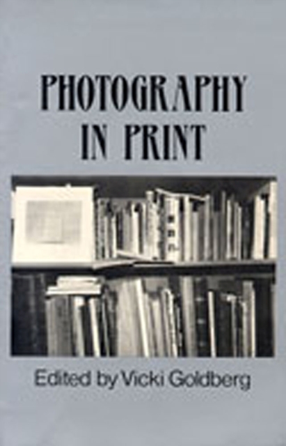 Photography in Print : Writings from 1816 to the Present, Paperback / softback Book