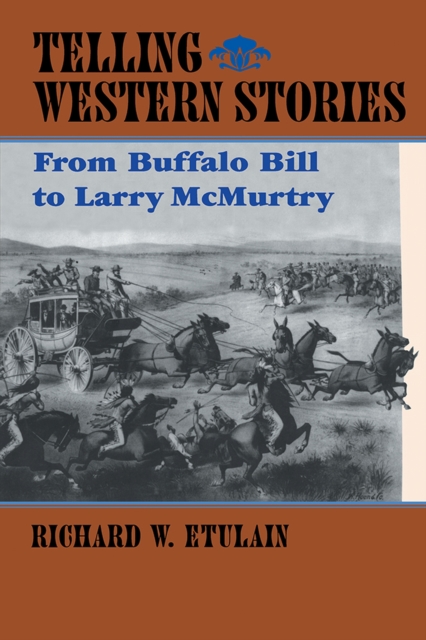 Telling Western Stories : From Buffalo Bill to Larry McMurtry, Paperback / softback Book