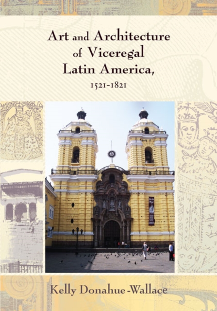 Art and Architecture of Viceregal Latin America, 1521-1821, EPUB eBook