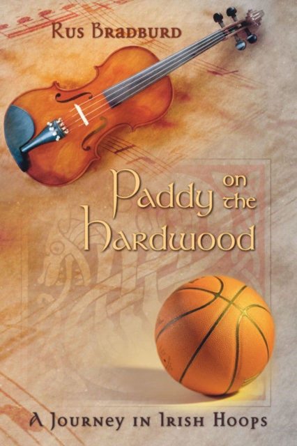 Paddy on the Hardwood : A Journey in Irish Hoops, EPUB eBook