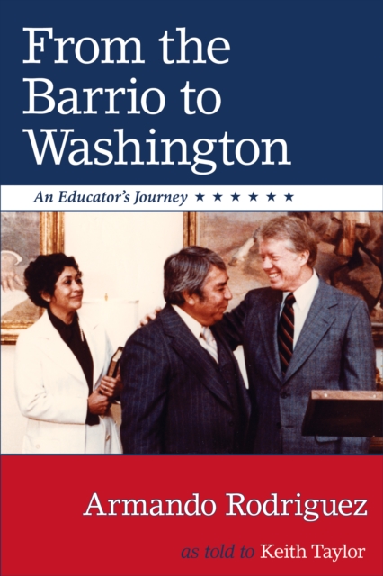 From the Barrio to Washington : An Educator's Journey, EPUB eBook