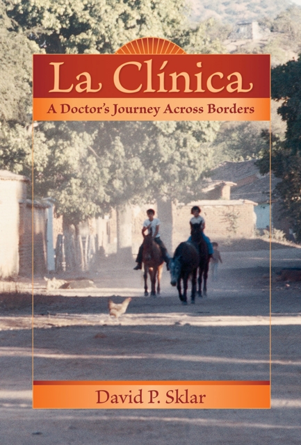 La Clinica : A Doctor's Journey Across Borders, Paperback / softback Book