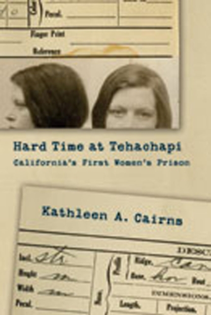 Hard Time at Tehachapi : California's First Women's Prison, Hardback Book