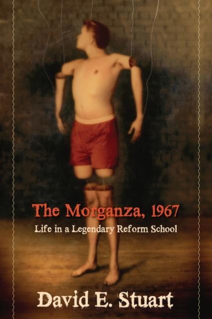 The Morganza, 1967 : Life in a Legendary Reform School, EPUB eBook