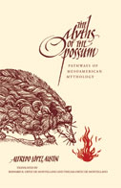 Myths of the Opossum : Pathways of Mesoamerican Mythology, Paperback / softback Book