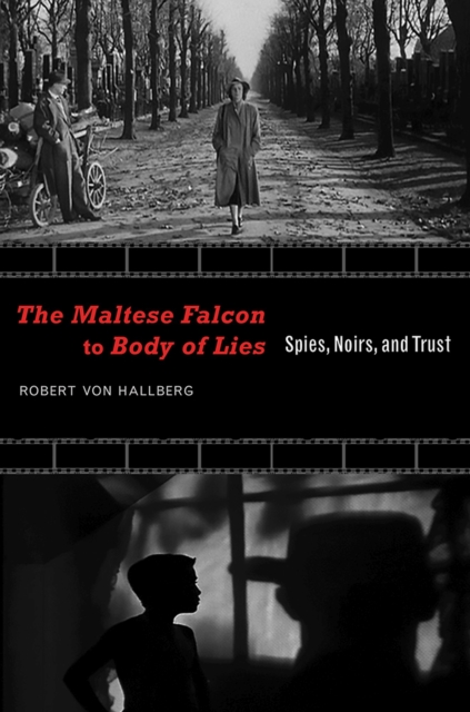The Maltese Falcon to Body of Lies : Spies, Noirs, and Trust, Paperback / softback Book