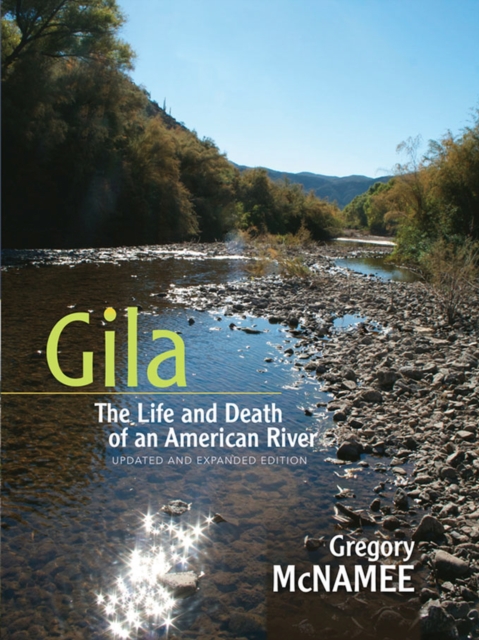 Gila : The Life and Death of an American River, Updated and Expanded Edition, Paperback / softback Book