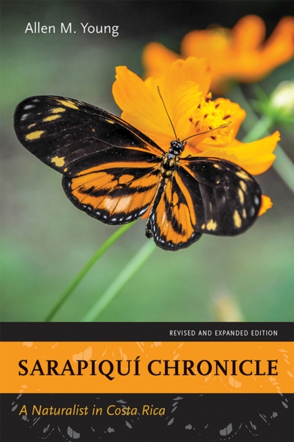 Sarapiqui Chronicle : A Naturalist in Costa Rica, Revised and Expanded Edition, Paperback / softback Book